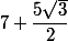 7+\dfrac{5\sqrt{3}}{2}